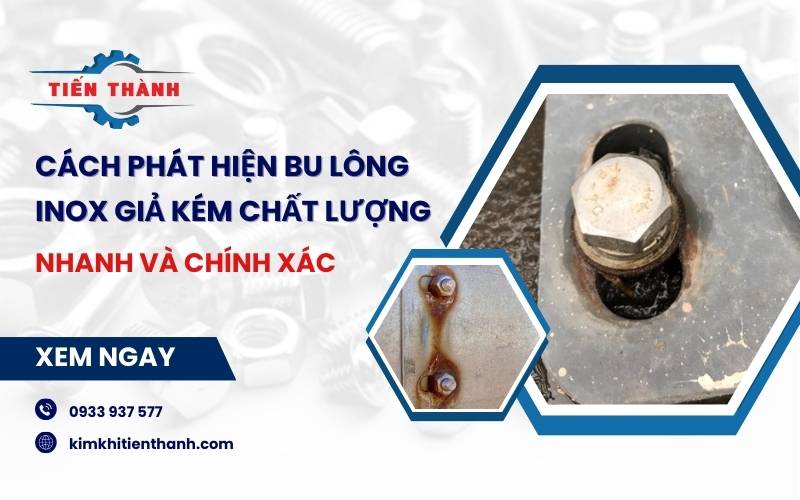 Cách phát hiện bu lông Inox giả cực nhanh và chuẩn