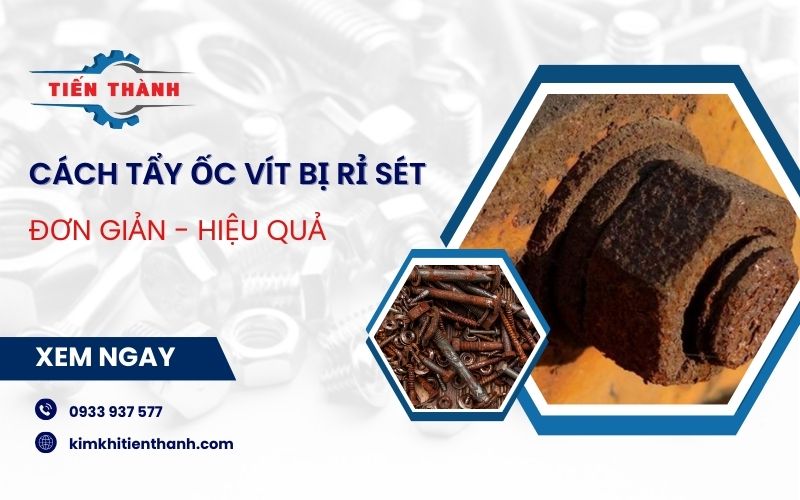 Cách loại bỏ ốc vít bị rỉ sét cực hiệu quả