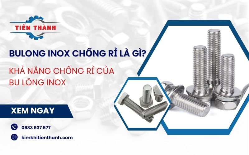 Tìm hiểu bulong inox chống rỉ là gì