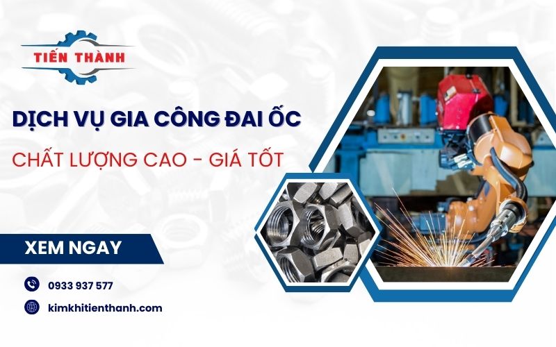 Gia công đai ốc số lượng lớn tại nhà máy Kim Khí Tiến Thành