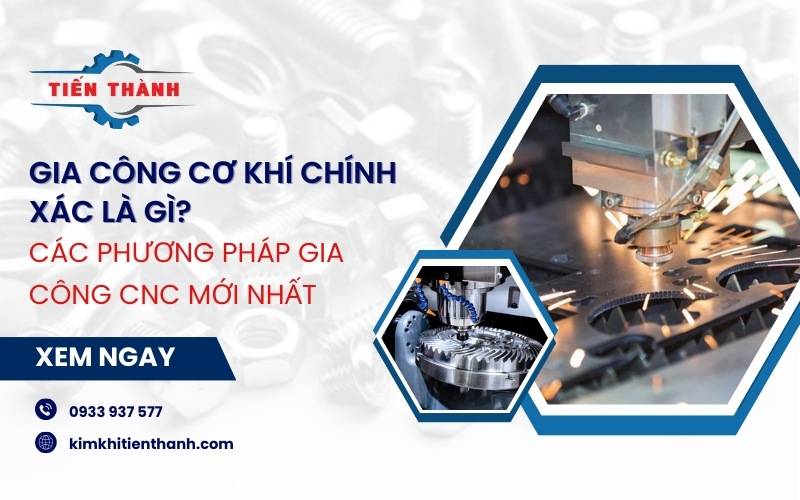 Các phương pháp gia công cơ khí chính xác CNC phổ biến nhất