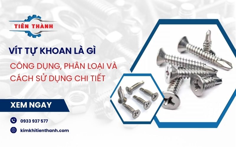 Ốc vít tự khoan là gì? Công dụng, phân loại và cách sử dụng