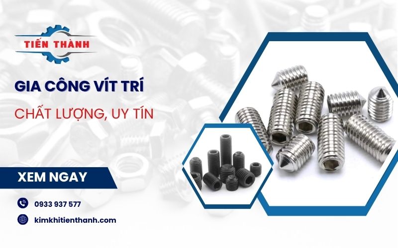 Gia công vít trí chất lượng cao