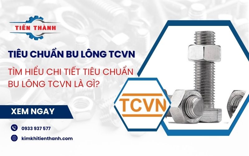 Tìm hiểu tiêu chuẩn bu lông TCVN