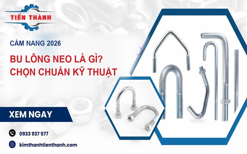 Bu lông neo là gì - cẩm nang chọn bu lông neo chuẩn kỹ thuật tại Kim Khí Tiến Thành
