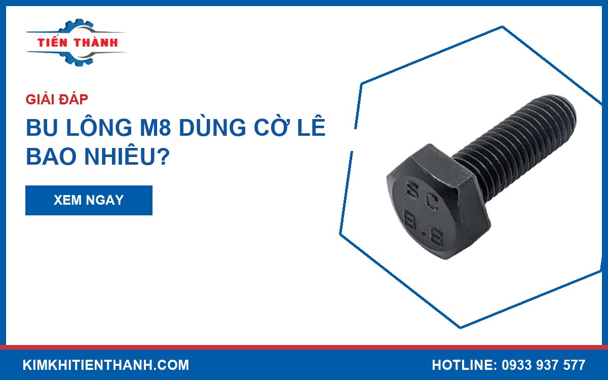Bu lông M8 dùng cờ lê bao nhiêu
