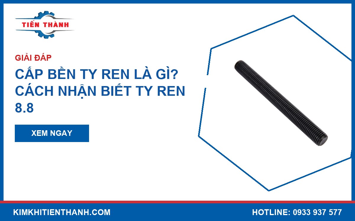 Cấp bền ty ren và cách nhận biết ty ren 8.8