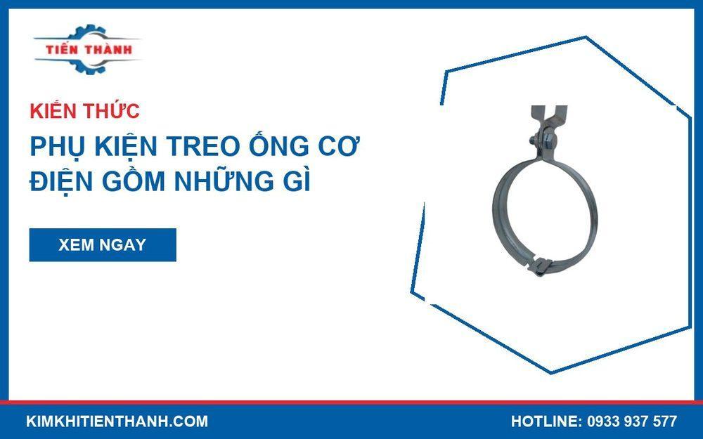 Phụ kiện treo ống cơ điện gồm cùm treo, ty ren, đai ôm và kẹp dầm