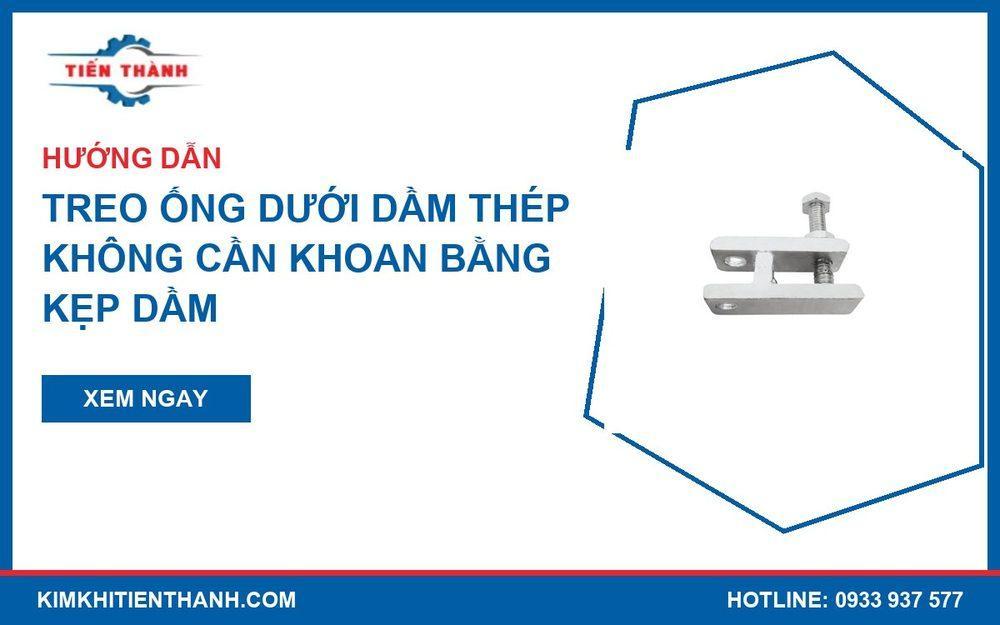 Treo ống dưới dầm thép bằng kẹp dầm và ty ren không cần khoan